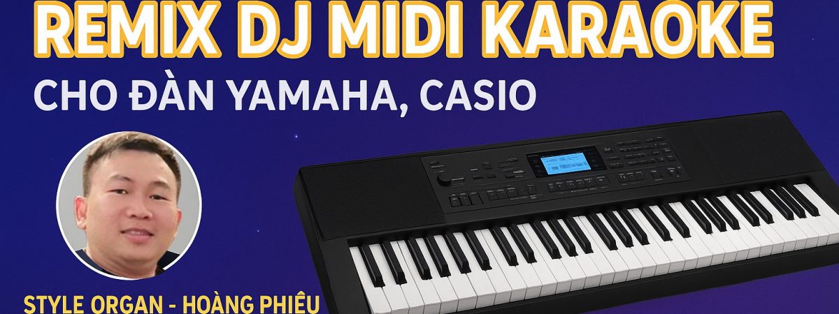 Style Organ Hoàng Phiêu | Chép điệu organ Yamaha, Casio – Midi Karaoke - Điệu chuẩn – Nhạc phiêu